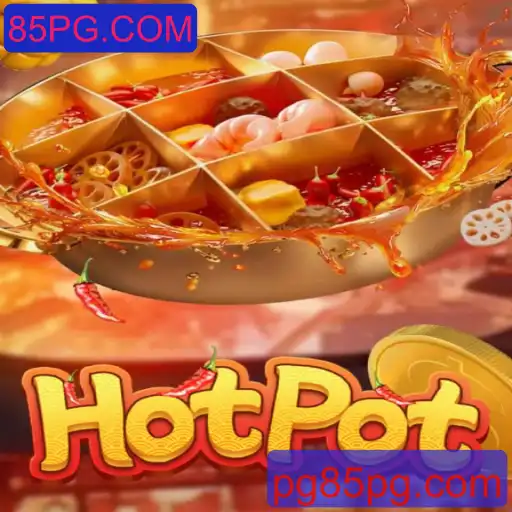 Descubra o Empolgante Mundo de 'Hotpot' em 85PG.COM